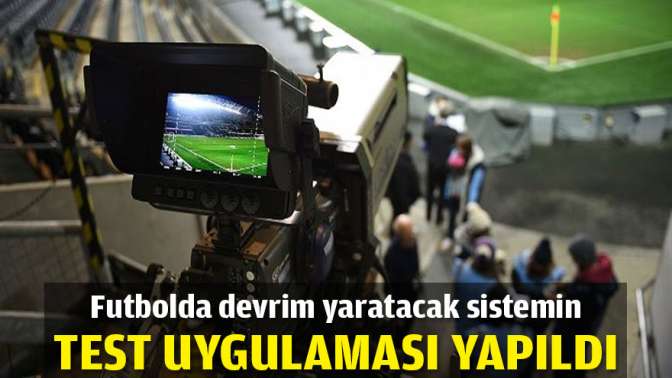 Futbolda devrim yaratacak sistemin test uygulaması yapıldı