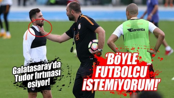 Galatasarayda Tudor kanunları devreye girdi!