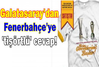Galatasaray'dan Fenerbahçe'ye 'tişörtlü' cevap!