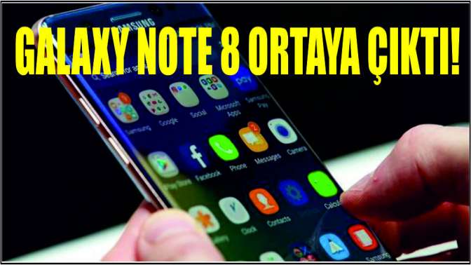 Galaxy Note 8 ortaya çıktı!