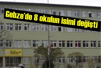 Gebze’de 8 okulun isimi değişti