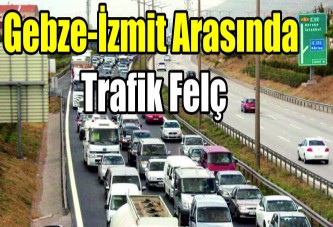 Gebze-İzmit arasında trafik durdu