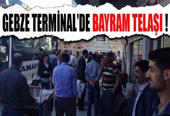 GEBZE TERMİNAL'DE BAYRAM TELAŞI!