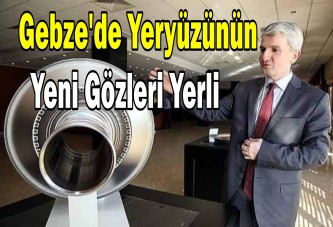 Gebze'de Yeryüzünün Yeni Gözleri Yerli İHA