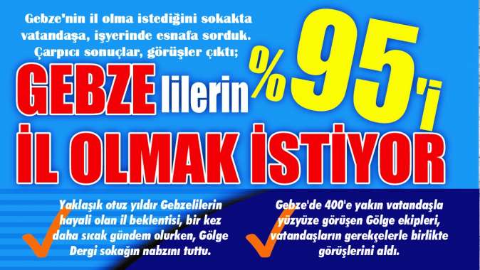 Gebzelilerin %95i il olmak istiyor