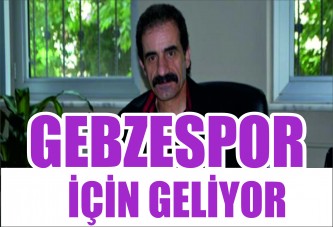 Gebzespor için geliyor