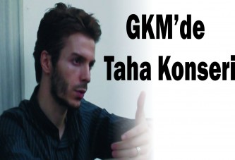 GKM’de Taha Konseri