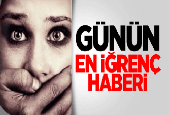 GÜNÜN EN İĞRENÇ HABERİ GEBZE'DEN!