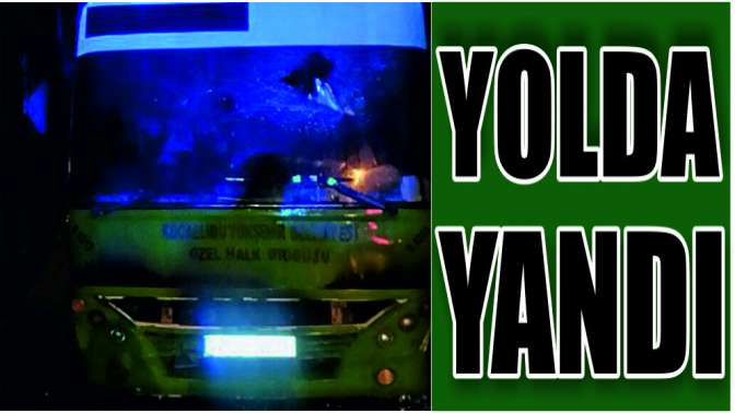 Halk otobüsü yolda yandı!