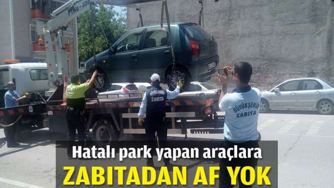 Hatalı park yapan araçlara zabıtadan af yok Kaynak: Hatalı park yapan araçlara zabıtadan af yok