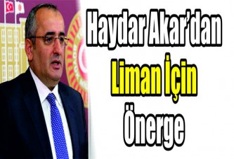 Haydar akar’dan liman için önerge