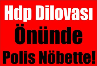 HDP Dilovası Önünde Polis Nöbette!