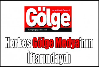 Herkes Gölge Medya’nın iftarındaydı