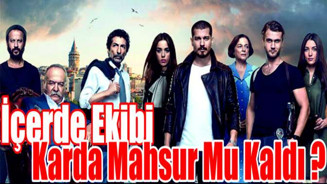 İçerde ekibi karda mahsur mu kaldı?