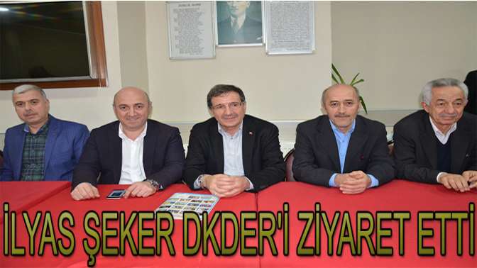 İLYAS ŞEKER DKDERİ ZİYARET ETTİ