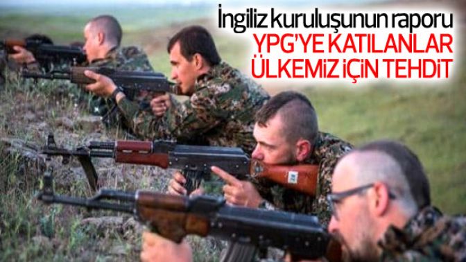 İngiltereden YPG raporu: Örgüte katılanlar ülkemiz için tehdit