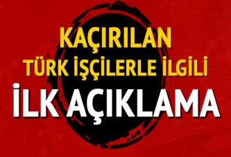 Irak Başbakanı İbadi'den kaçırılan Türk işçilerle ilgili ilk açıklama