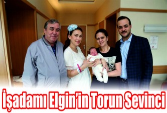 İşadamı Elgin’in torun sevinci