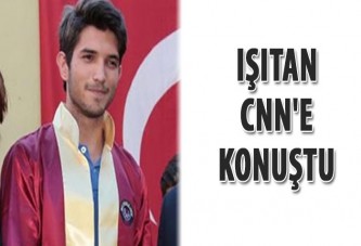 Işıtan, CNN'e konuştu