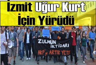 İzmit Uğur Kurt için yürüdü