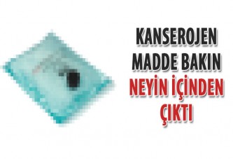 Kanserojen madde bakın neyin içinden çıktı