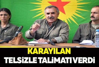 KARAYILAN TELSİZLE TALİMATI VERDİ