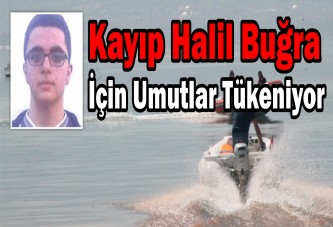 Kayıp Halil Buğra için umutlar tükeniyor