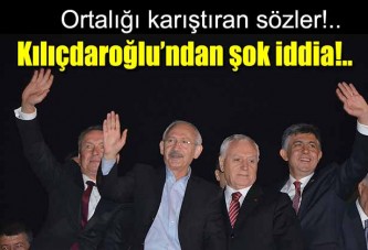 Kemal Kılıçdaroğlu'ndan Şok İddia!