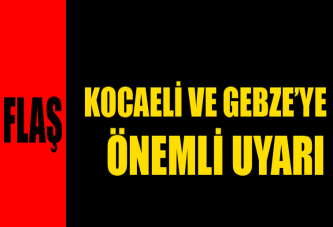 Kocaelilere çok önemli uyarı