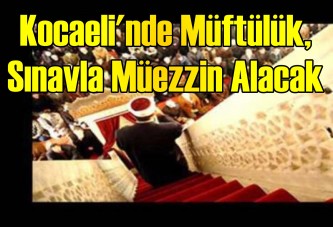 Kocaeli'nde Müftülük, sınavla müezzin alacak