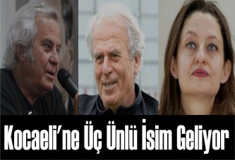 Kocaeli'ne Üç Ünlü İsim Geliyor