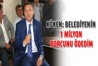 Köken: Belediyenin 1 milyon borcunu ödedim