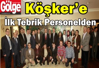 Köşker’e ilk tebrik personelden