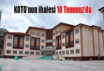 KOTO’nun ihalesi 10 Temmuz’da