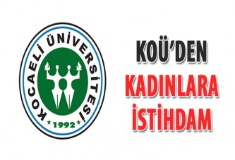 KOÜ' DEN KADINLARA İSTİHDAM