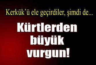 Kürtlerden büyük Kerkük vurgunu