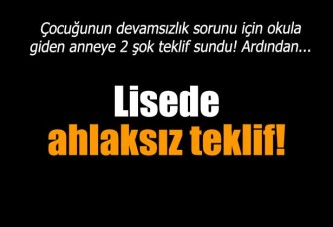 Lisede veliye ahlaksız teklif