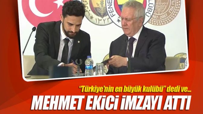 Mehmet Ekici imzayı attı