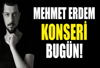 Mehmet Erdem konseri bugün!