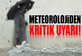 Meteorolojiden kritik uyarı