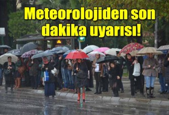 Meteorolojiden son dakika uyarısı!