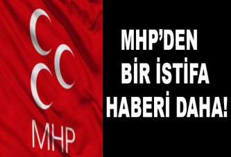 MHP'den bir istifa haberi daha!