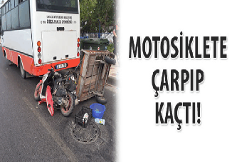 Motosiklete çarpıp kaçtı