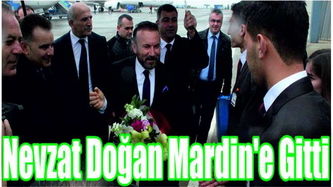 Nevzat Doğan Mardine gitti