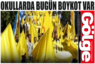 OKULLARDA BUGÜN BOYKOT VAR