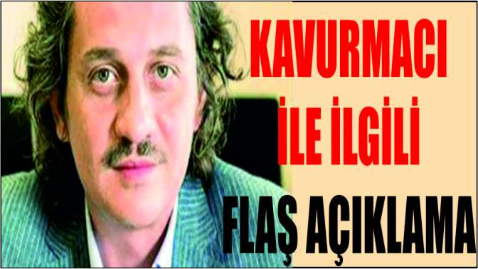 Ömer Faruk Kavurmacının tahliyesiyle ilgili flaş açıklama