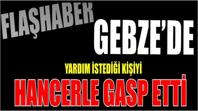 Önce yardım sonra gasp!