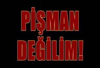 Pişman değilim!