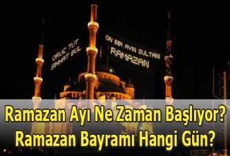 Ramazan ne zaman başlıyor-Ramazan Bayramı ne zaman?