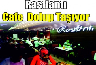 Rastlantı Cafe dolup taşıyor